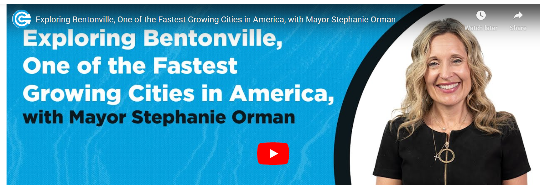 Thumbnail of a video titled "Exploring Bentonville, One of the Fastest Growing Cities in America, with Mayor Stephanie Orman." The thumbnail shows Bentonville Mayor Stephanie Orman smiling against a blue background.